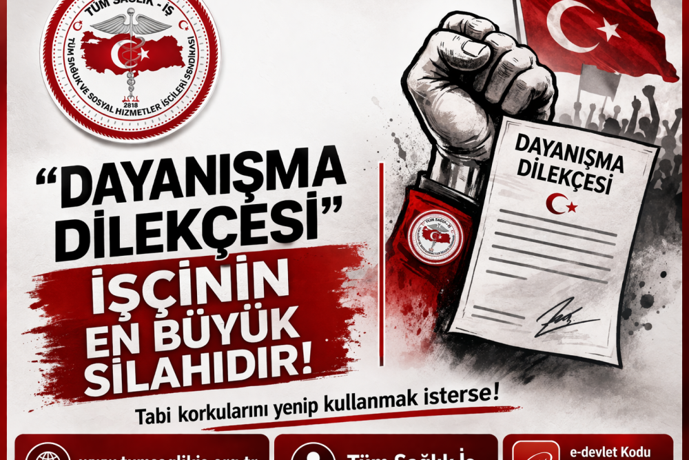 Dayanışma Dilekçesi İşçinin En Büyük Silahıdır